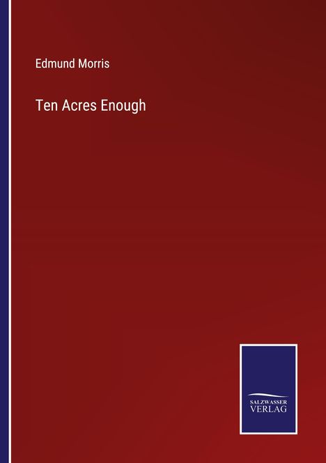 Edmund Morris: Ten Acres Enough, Buch