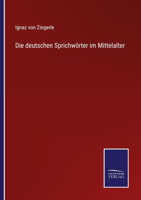 Ignaz von Zingerle: Die deutschen Sprichwörter im Mittelalter, Buch