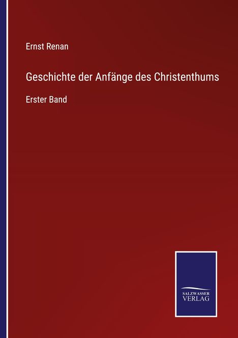 Ernst Renan: Geschichte der Anfänge des Christenthums, Buch