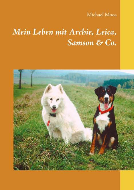 Michael Moos: Moos, M: Mein Leben mit Archie, Leica, Samson &amp; Co., Buch