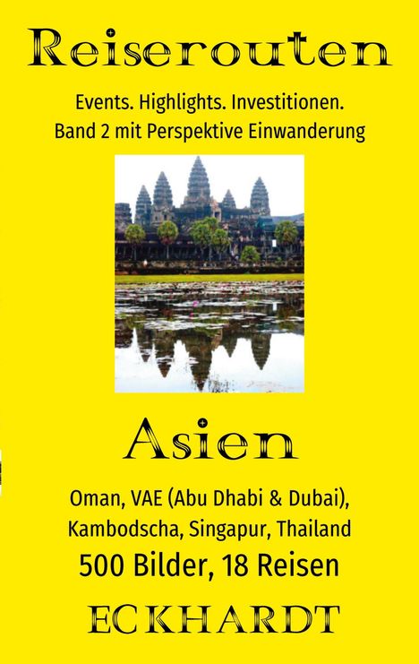 Bernd H. Eckhardt: Asien: Oman, VAE (Abu Dhabi &amp; Dubai), Kambodscha, Singapur, Thailand, Buch