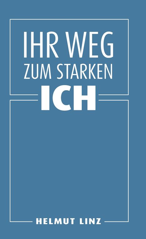 Helmut Linz: Linz, H: Ihr Weg zum starken Ich, Buch