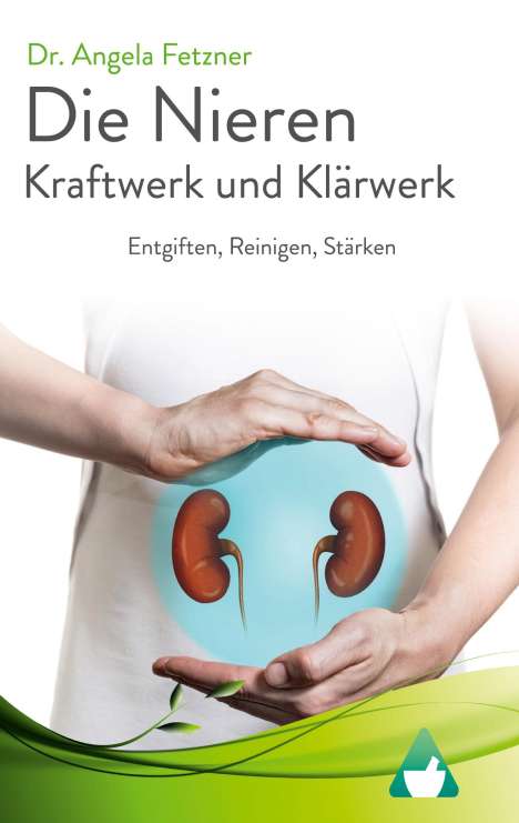 Angela Fetzner: Die Nieren - Kraftwerk und Klärwerk, Buch