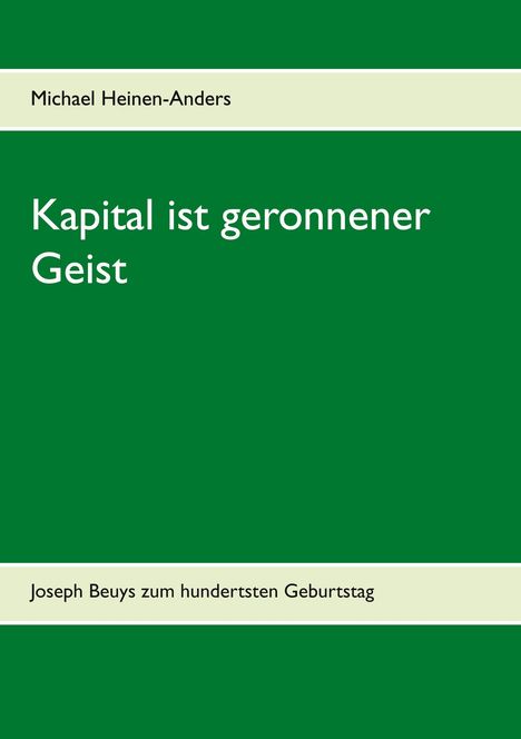 Michael Heinen-Anders: Kapital ist geronnener Geist, Buch