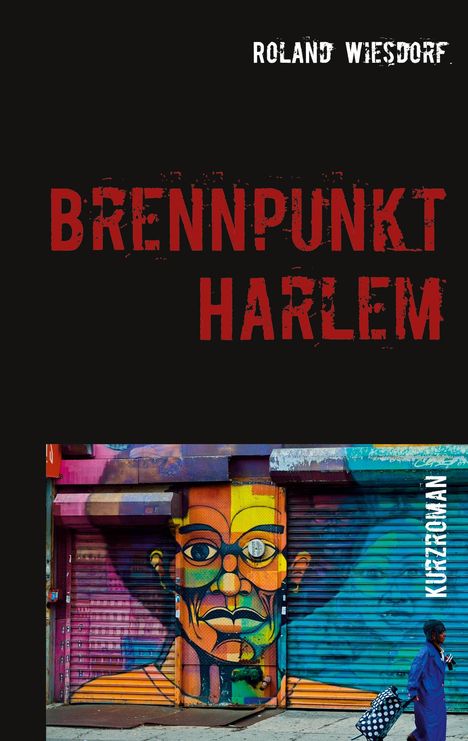 Roland Wiesdorf: Brennpunkt Harlem, Buch