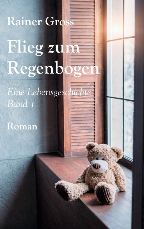 Rainer Gross: Flieg zum Regenbogen, Buch