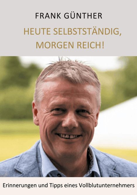 Frank Günther: Heute selbstständig, morgen reich!, Buch