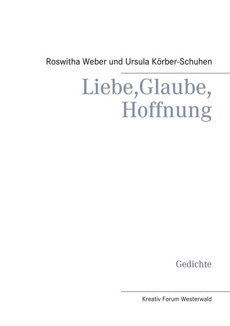 Roswitha Weber: Liebe, Glaube, Hoffnung, Buch