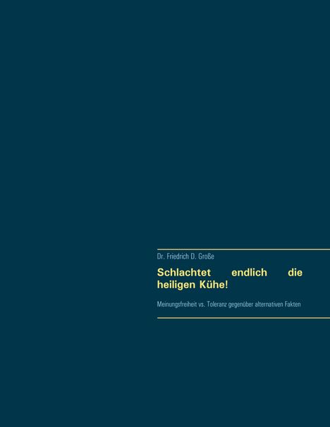 Friedrich D. Große: Große, F: Schlachtet endlich die heiligen Kühe!, Buch