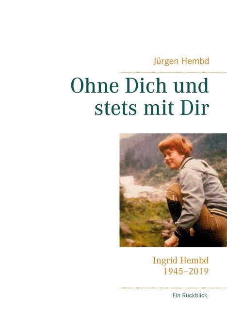 Jürgen Hembd: Ohne Dich und stets mit Dir, Buch