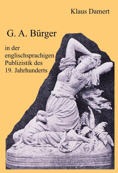 Klaus Damert: G. A. Bürger in der englischsprachigen Publizistik des 19. Jahrhunderts, Buch