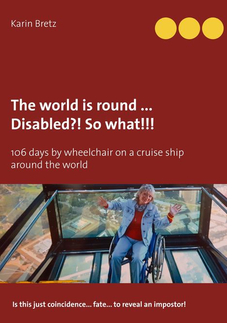 Karin Bretz: The world is round ... Disabled?! So what!!!, Buch