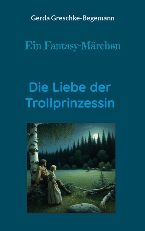 Gerda Greschke-Begemann: Die Liebe der Trollprinzessin, Buch