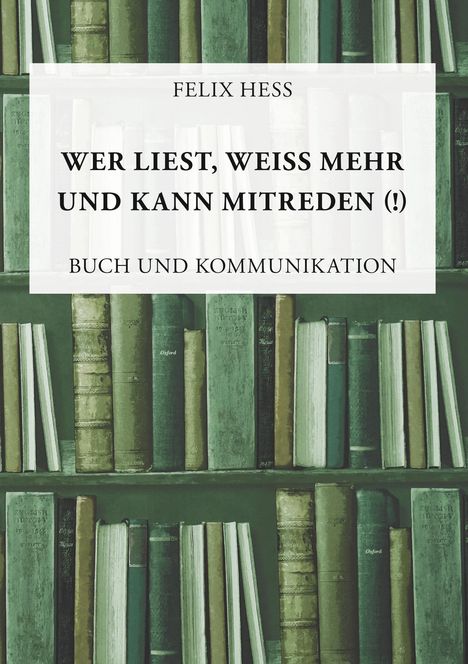 Felix Hess: Wer liest, weiß mehr und kann mitreden, Buch