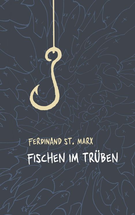 Ferdinand St. Marx: Fischen im Trüben, Buch