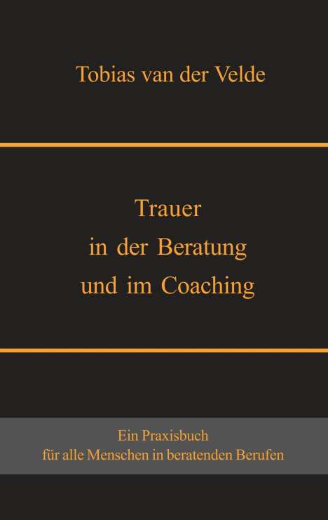 Tobias van der Velde: Trauer in der Beratung und im Coaching, Buch