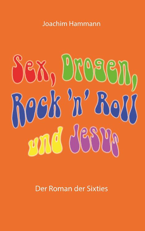 Joachim Hammann: Sex, Drogen, Rock 'n' Roll und Jesus, Buch