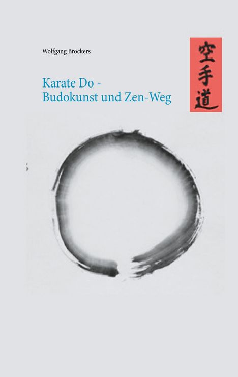 Wolfgang Brockers: Karate Do - Budokunst und Zen-Weg, Buch