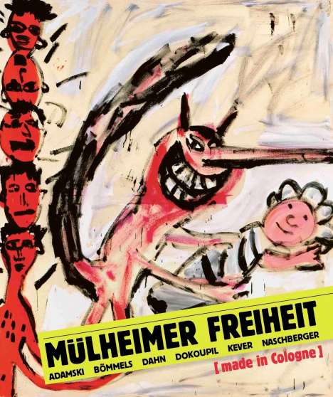 Mülheimer Freiheit [made in Cologne] Adamski - Bömmels - Dahn - Dokoupil - Kever - Naschberger (Deutsch), Buch