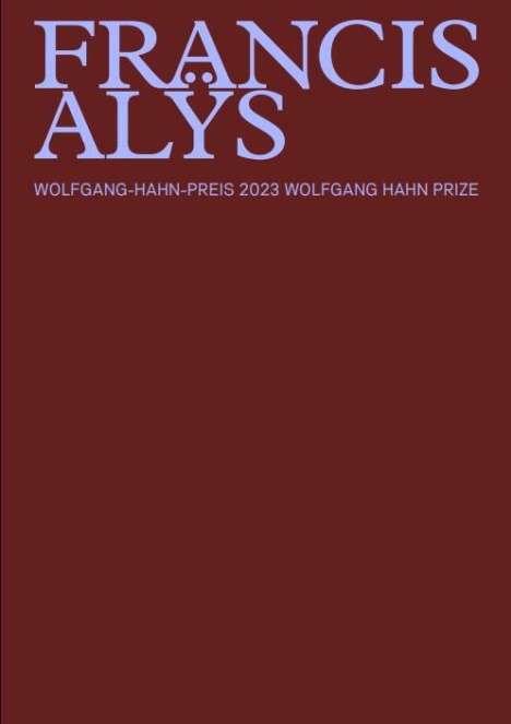 Francis Alÿs - Wolfgang Hahn Preis 2023, Buch