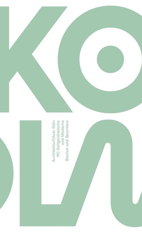 Architekturführer KÖLN. 110 Zeitgenössische und Moderne Bauten und Quartiere, Buch