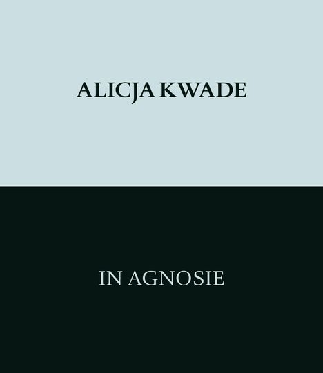 Alicja Kwade. In Agnosie, Buch