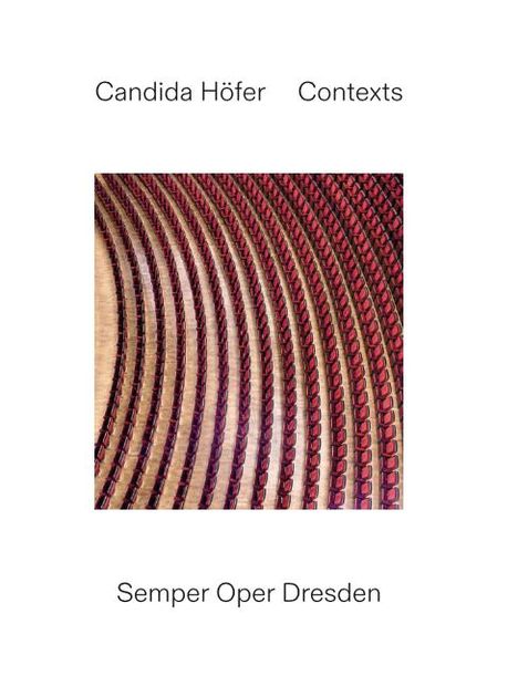 Candida Höfer: Contexts. Semper Oper Dresden, Buch