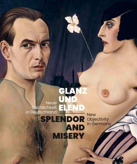 Glanz und Elend. Neue Sachlichkeit in Deutschland / Splendor and Misery. New Objectivity in Germany, Buch