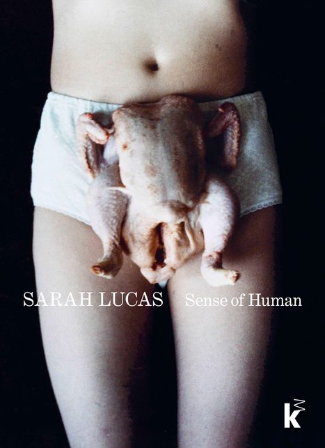Sarah Lucas. Sense of Human, Buch
