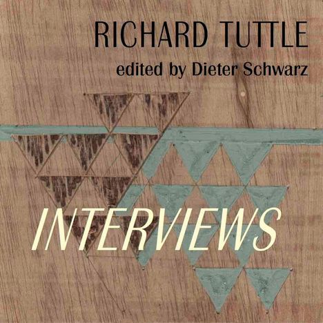 Richard Tuttle. Complete Interviews 1970-2022, Buch