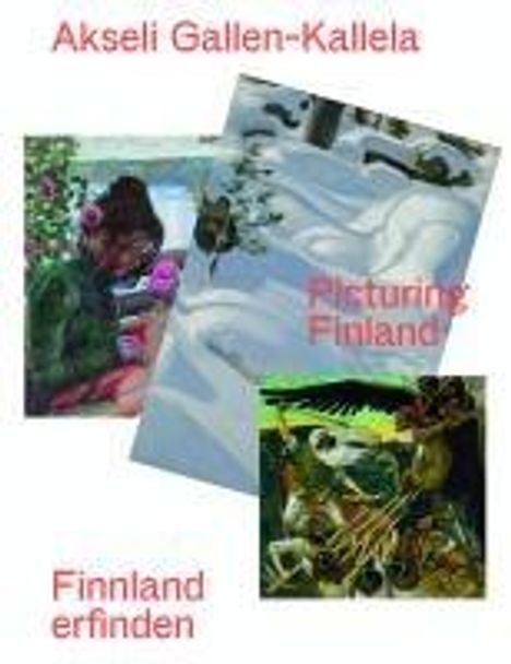 Akseli Gallen-Kallela. Finnland erfinden/ Picturing Finland, Buch