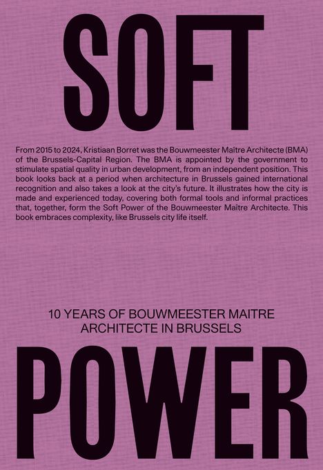 Soft Power. 10 Years of Bouwmeester Maître Architecte in Brussels, Buch