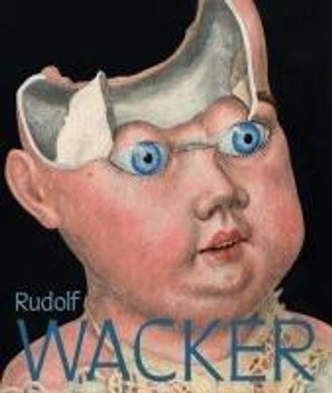 Rudolf Wacker. Magie und Abgründe der Wirklichkeit, Buch