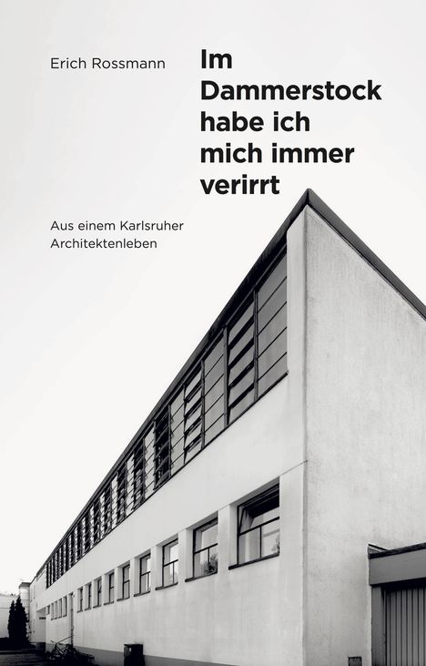 Andreas Rossmann: Erich Rossmann. Im Dammerstock habe ich mich immer verirrt, Buch