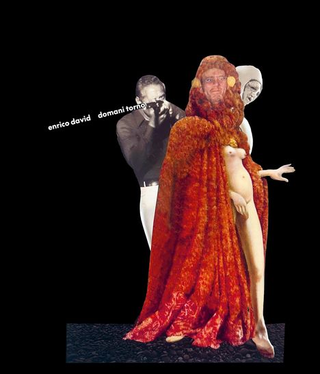 Text: "enrico david domani torno". Eine skurrile Collage aus Fotografie und Illustration mit einer Person in rotem Mantel.