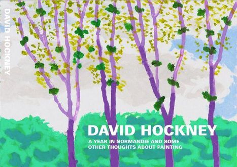 DAVID HOCKNEY. A YEAR IN NORMANDIE AND SOME OTHER THOUGHTS ABOUT PAINTING. Illustration: Bäume mit lila Stämmen.