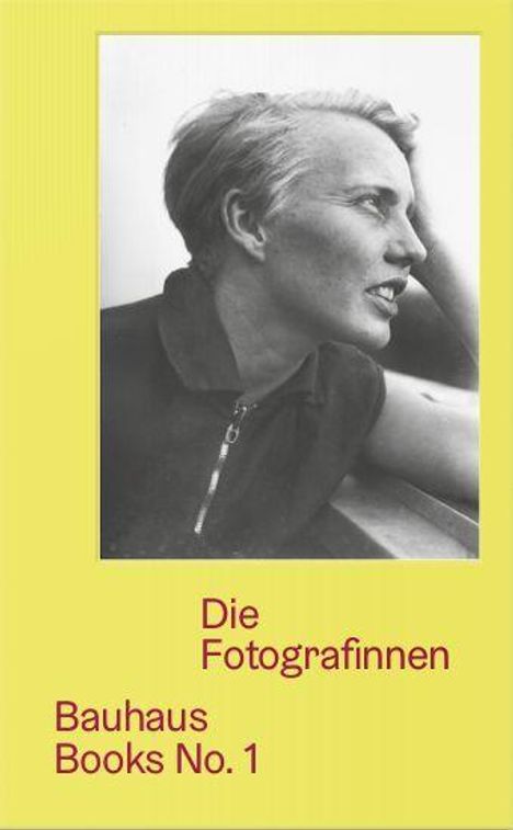 Texte: "Die Fotografinnen", "Bauhaus Books No. 1". Schwarz-Weiß-Foto einer Frau in seitlicher Ansicht.