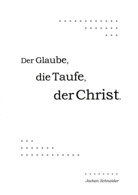 Jochen Schneider: Der Glaube, die Taufe, der Christ, Buch