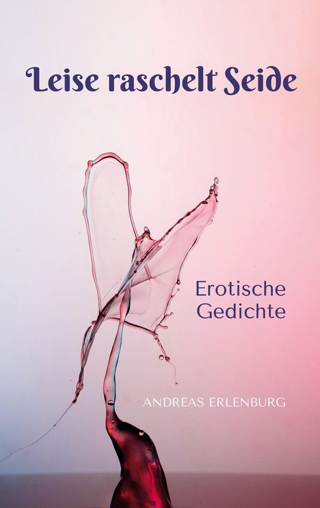 Andreas Erlenburg: Leise raschelt Seide, Buch