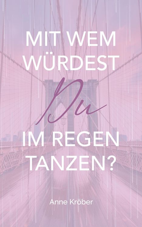 Anne Kröber: Mit wem würdest du im Regen tanzen?, Buch