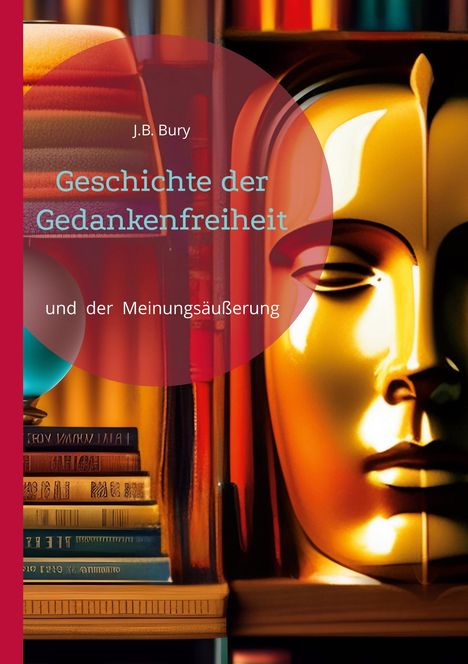 J. B. Bury: Geschichte der Gedankenfreiheit, Buch