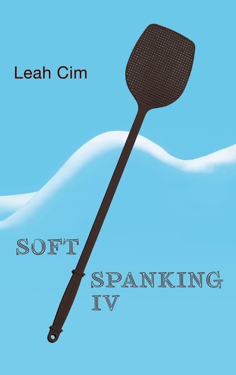 Leah Cim: Softspanking IV, Buch