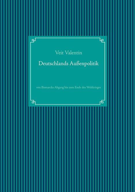 Veit Valentin: Deutschlands Außenpolitik, Buch