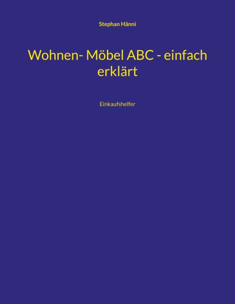 Stephan Hänni: Wohnen- Möbel ABC - einfach erklärt, Buch
