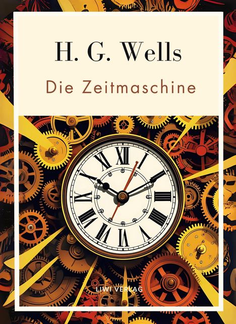 H. G. Wells: H. G. Wells: Die Zeitmaschine. Vollständige Neuausgabe, Buch