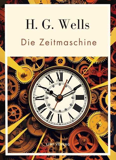 H. G. Wells: H. G. Wells: Die Zeitmaschine. Vollständige Neuausgabe, Buch