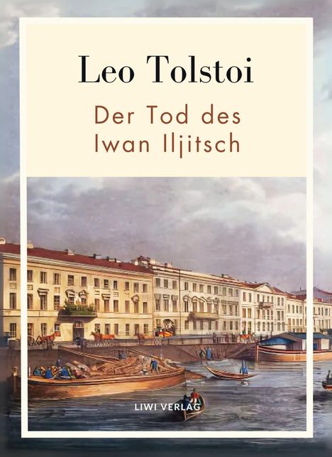 Leo N. Tolstoi: Leo Tolstoi: Der Tod des Iwan Iljitsch. Vollständige Neuausgabe, Buch