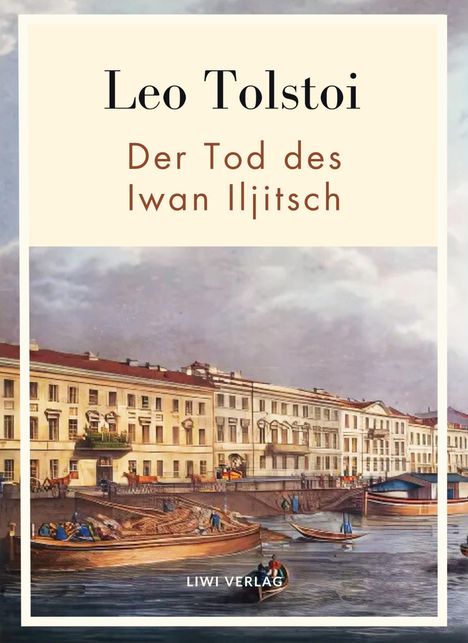 Leo N. Tolstoi: Leo Tolstoi: Der Tod des Iwan Iljitsch. Vollständige Neuausgabe, Buch