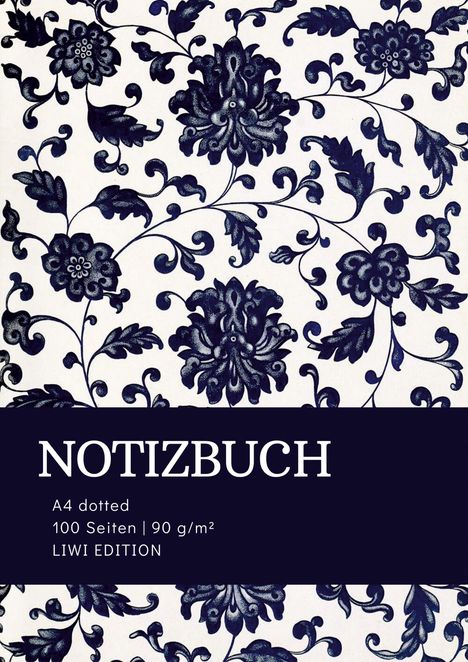 "NOTIZBUCH, A4 dotted, 100 Seiten | 90 g/m², LIWI EDITION." Dunkelblaues Blumenmuster auf weißem Hintergrund.
