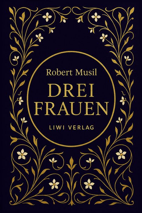 Robert Musil: Robert Musil: Drei Frauen. Vollständige Neuausgabe, Buch